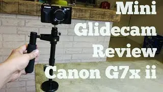 Mini Glidecam | Canon g7x mark ii | review