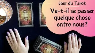 VA-T-IL SE PASSER QUELQUE CHOSE ENTRE NOUS ? - Tirage de Tarot à choix