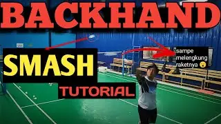 TUTORIAL BACKHAND SMASH BULUTANGKIS UNTUK PEMULA. HOW TO BACKHAND SMASH BADMINTON LIKE PRO PLAYER.