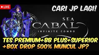 PREMIUM + BB PLUS + SUPERIOR + BOX DROP RATE 500% APAKAH AKAN DAPAT JP? CABAL INFINITE COMBO SEA