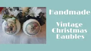 VINTAGE STYLE-  HAND DECORATED CHRISTMAS BAUBLES