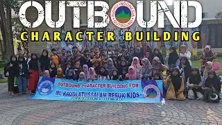 OUTBOUND Character Building For MI RAUDLATUSSALAM BESUK KIDS