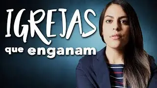 IGREJAS QUE ENGANAM | Assista até o fim