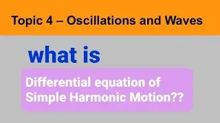 Differential equation of S.H.M.(Simple Harmonic Motion)