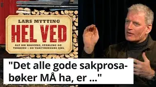 LARS MYTTING om HEL VED: - Du skal kunne dr&oslash;mme deg bort i en god sakprosabok