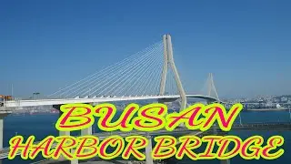 ACROSS BUSAN HARBOR BRIDGE SOUTH KOREA