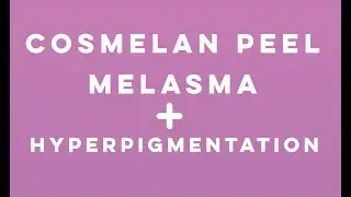 Cosmelan Peel for Hyperpigmentation and Melasma | Total Dermatology