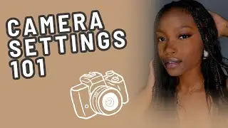 CONTENT CREATORS MUST WATCH ~BEGINNER FRIENDLY~CAMERA SETTINGS GUIDE | EVERYTHING YOU NEED TO KNOW
