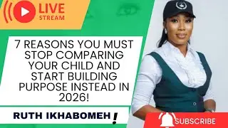 7 Reasons to Stop Comparing & Start Building Purpose for Your Child in 2026 | Coach Ruth Ikhabomeh