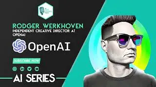 AI Special 3: OpenAI&rsquo;s Independent Creative Director, Rodger Werkhoven: AI and Creativity