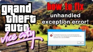 GTA Vice City - How to Fix - Unhandled Exception Error!