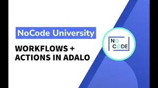[Basics of Adalo] - Workflows + Actions