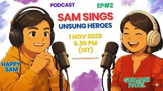 Sam Sings with Gunjani Patel (Unsung Heroes) Ep 2
