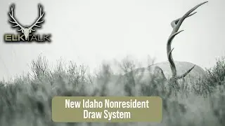 New Idaho Nonresident Draw System (Elk Talk Podcast EP 157)