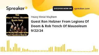 Guest Ron Holzner From Legions Of Doom & Rob Yench Of Mausoleum 9/22/24