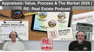 Appraisals: Value, Process & The Market 2026 | RE: Real Estate Podcast | RE: Real Estate Podcast
