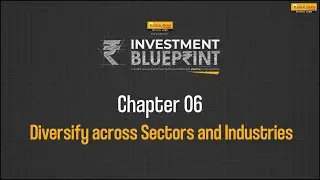 Investment Blueprint | Chapter 6: Diversify across Sectors and Industries