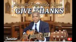 Give Thanks || Acoustic Guitar - Junister with Backing Track