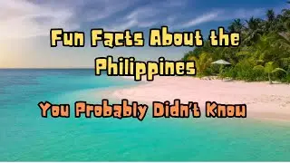 Fun Facts About the Philippines You Probably Didn&rsquo;t Know