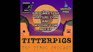 EP. 45 - Grogmeet'ish Virtual Con and Mythic Con Recap