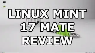 Linux Mint 17 MATE review - Linux Distro review [HD]