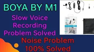 BOYA BY M1 MIC NOISE PROBLEM SOLVED | BOYA BY M1 MIC SLOW SOUND RECORDING PROBLEM SOLVED In Hindi