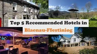 Top 5 Recommended Hotels In Blaenau-Ffestiniog | Best Hotels In Blaenau-Ffestiniog