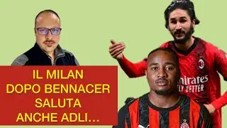 IL MILAN DOPO BENNACER SALUTA ANCHE ADLI E LE ULTIME NEWS
