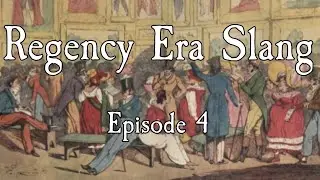 Regency Era Slang: Episode 4