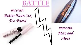 Battle mascaras : Too Faced VS Max and More (ACTION)