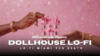 Miami 90s Lofi Vibes | 1 Hour of Chill Lo-Fi Beat to Study Work Manifest | Millionaire Dollhouse