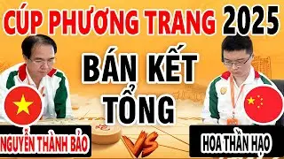 BÁN KẾT TỔNG - NGUYỄN THÀNH BẢO ( VIỆT NAM ) VS HOA THẦN HẠO ( TRUNG QUỐC ) - CUP PHƯƠNG TRANG