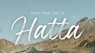 Drive through the Mountain Ranges - a Long Scenic Drive to Hatta | Dubai Road trip