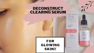 Deconstruct Clearing Serum Review | Honest Review After Using It For 2 Months #skincare #glowingskin