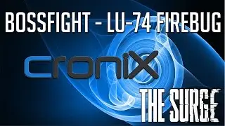 The Surge - LU-74 Firebug Bossfight