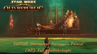 SWTOR Gameplay! Karagga's Palace! (KP) Full Walkthrough!
