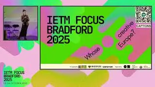 IETM Focus Bradford 2025 - Whose creative Europe?