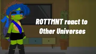 ROTTMNT react to the Turtleverse (2/8) /Original/