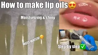 How to make lip oils 😍 (STEP BY STEP)