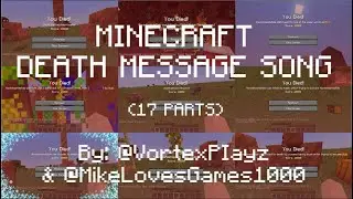 MINECRAFT DEATH MESSAGE SONG MEGA ULTRA EXTENDED 17 PARTS
