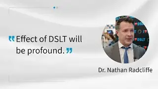 Dr. Nathan Radcliffe  | DSLT and the Impact on Laser First