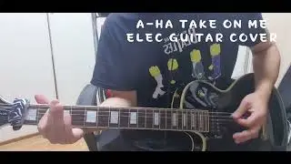 A-HA TAKE ON ME ELEC GUITAR COVER