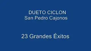 DUETO CICLÓN 23 EXITOS