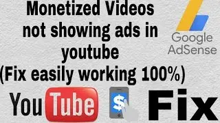 Monetized Videos not showing ads in youtube Fix Easily working 100%