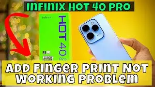 Add Finger Print Not Working Problem Infinix Hot 40 Pro || How to Add fingerprint issues