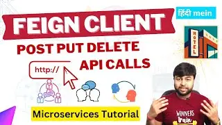 🔥 Feign Client POST PUT DELETE Http Calls | Detail video with Practical | Microservice Services