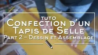 TUTO - Confection d'un tapis de selle - Partie 2 - Dessin et Assemblage