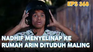 Nadhif menyelinap ke rumah Arin dan dituduh maling | IPA & IPS | EPS.368 (2/5)