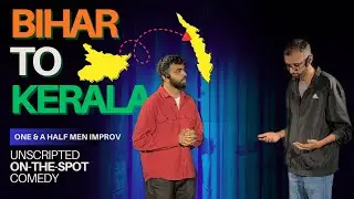 Bihar to Kerala | Improv Comedy | One & a Half Men Improv