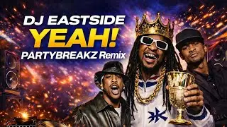 DJ EastSide &ndash; YEAH! (PARTYBREAKZ Remix)